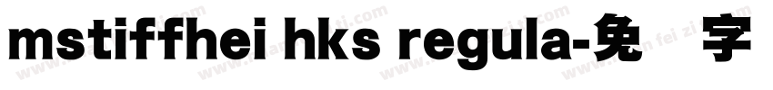 mstiffhei hks regula字体转换